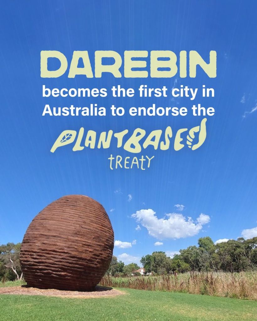 Darebin has become the first city in Australia to endorse the Plant Based Treaty, which calls for a global agreement that aligns the food system to the Paris Agreement.